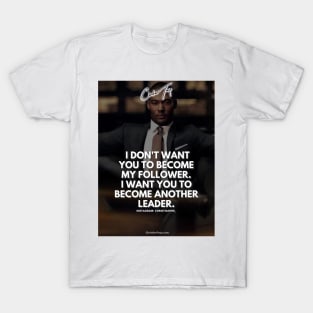 I Want You To Become A Leader T-Shirt